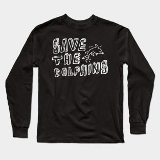 save the dolphins Long Sleeve T-Shirt